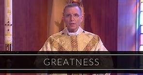 Greatness | Homily: Bishop Robert P. Reed