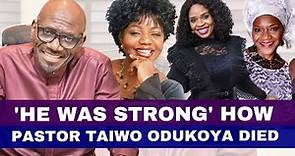 How Pastor Taiwo Odukoya Died - Cause of Death Revealed By Family