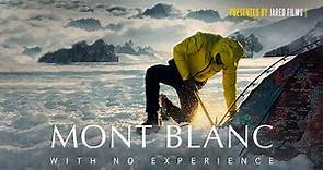 Attempting Mont Blanc with No Experience (Documentary)