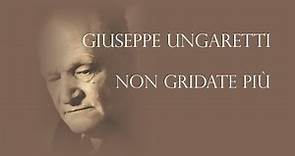 Giuseppe Ungaretti - Non gridate più