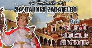LA FUNDACIÓN DE SANTA INÉS ZACATELCO Y EL LEGADO CULTURAL DE SU PARROQUIA | Historia Profe Sergio19