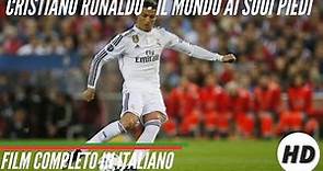 Cristiano Ronaldo - Il mondo ai suoi piedi | Documentario | Sportivo | HD |Film completo in italiano