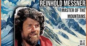 Reinhold Messner: Master of the Mountains