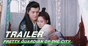 Trailer: Jin Ze x Guan Xin | Pretty Guardian of the City | 沧月绘 | iQIYI