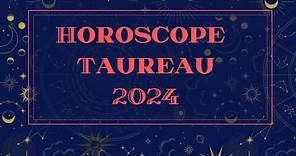 HOROSCOPE TAUREAU 2024 (par Décan et par Ascendant)