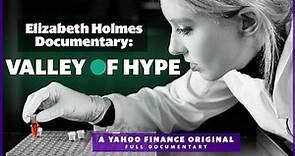 Elizabeth Holmes: The 'Valley of Hype' behind the rise and fall of Theranos [documentary]