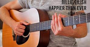 Billie Eilish – Happier Than Ever EASY Guitar Tutorial With Chords / Lyrics