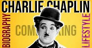 Charlie Chaplin Biography & Lifestyle | Legends Uncovered
