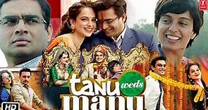 Tanu Weds Manu Full HD Movie | Kangana Ranaut | R. Madhavan | Swara Bhaskar | Review & Details
