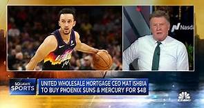 United Wholesale Mortgage CEO Mat Ishbia to buy Phoenix Suns & Mercury for $4 billion