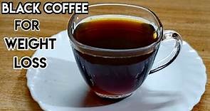 Black Coffee - How to make Black Coffee/Black Coffee for Weight Loss / Weight Loss Drink