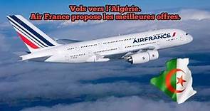 Vols vers l’Algérie. Air France propose les meilleures offres.