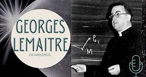Georges Lemaitre, el padre de la teoría del Big Bang