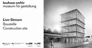 Bauhaus-Archiv | Baustelle / Construction site | Live-Stream