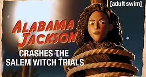 Alabama Jackson Crashes The Salem Witch Trials | Alabama Jackson | adult swim