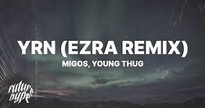 Migos ft. Young Thug - YRN (EZRA Remix) (Lyrics) "The Vivi Trend Oh"