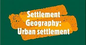 Settlement Geography: Urban settlement