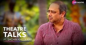 An Artist's Perspective ft. Sachin Khedekar | Theatre Talks | Zee Theatre