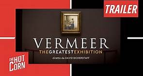 VERMEER - THE GREATEST EXHIBITION | Il trailer | HOT CORN