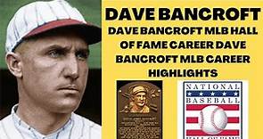 DAVE BANCROFT MLB HALL OF FAME CAREER DAVE BANCROFT MLB CAREER HIGHLIGHTS