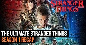 The Ultimate Stranger Things Season 1 Recap