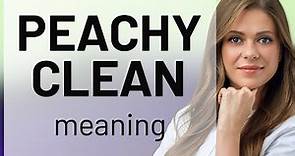 Understanding the Phrase "Peachy Clean": A Guide for English Learners
