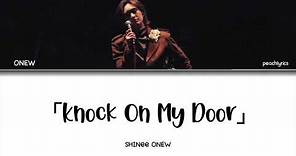 SHINee ONEW 「Knock On My Door」 (Color Coded Lyrics Eng/Rom/Jpn)
