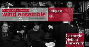 Carnegie Mellon Wind Ensemble: Colgrass - Bali