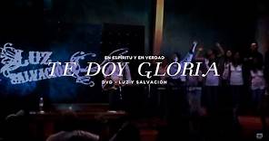 En Espíritu y En Verdad - Te Doy Gloria (DVD "Luz y Salvación")