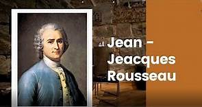 Jean-Jacques Rousseau: Vida, Obras y pensamiento filosófico