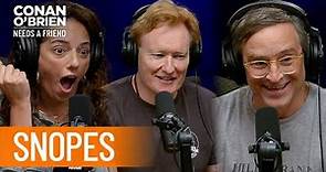 Snopes Fact-Checked An Episode Of Conan's Podcast | Conan O'Brien Needs A Friend