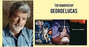 George Lucas | Top Movies by George Lucas| Movies Directed by George Lucas