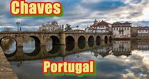 Chaves, Portugal - an intriguing story from ancient to modern times