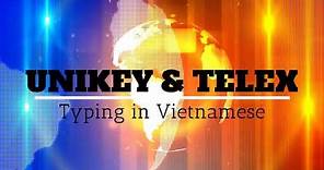 How to Type Vietnamese Using Unikey and Telex