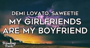 Demi Lovato, Saweetie - My Girlfriends Are My Boyfriend (Lyrics)