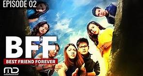 Best Friends Forever (BFF) - Episode 02
