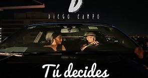 Diego Campo - Tú Decides (Mi Segundo Sencillo)