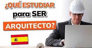 📚 ¿Qué ESTUDIAR para SER ARQUITECTO en ESPAÑA? - Actualizado 2024