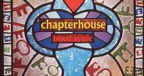 Chapterhouse - Blood Music