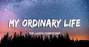 The Living Tombstone - My Ordinary Life (Lyrics/Vietsub)
