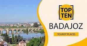 Top 10 Best Tourist Places to Visit in Badajoz | Spain - English