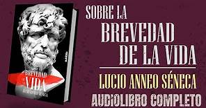 SOBRE LA BREVEDAD DE LA VIDA AUDIOLIBRO COMPLETO EN ESPAÑOL - LUCIO ANNEO SÉNECA - VOZ HUMANA