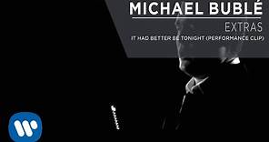 Michael Bublé - It Had Better Be Tonight (Performance Clip) [Extra]