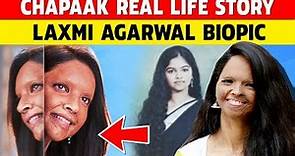 Chhapaak Real Life Story | Laxmi Agarwal Biography in Hindi | Chhapaak