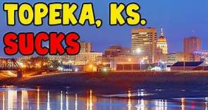 TOPEKA, KANSAS - The TOP 10 Reasons List of why it's GOOD & BAD!