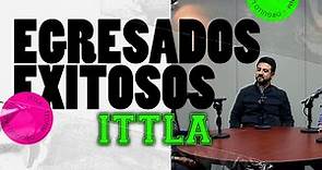 Egresados exitosos ITTLA - Ing. Osvaldo Arreola