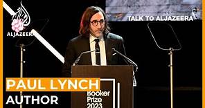 Paul Lynch: Is Prophet Song a mirror of modern-day fascism? | Talk to Al Jazeera