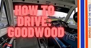 HOW TO DRIVE GOODWOOD | With Alex Brundle