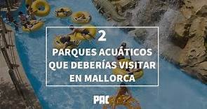 Debes visitar estos 2 parques acuáticos en Mallorca