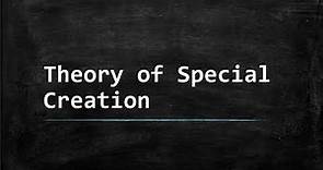 The Theory Of Special Creation || Evolutionary Theories